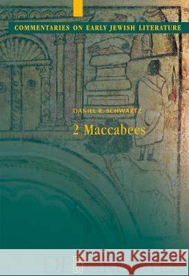 2 Maccabees Daniel R. Schwartz 9783110191189 Walter de Gruyter - książka