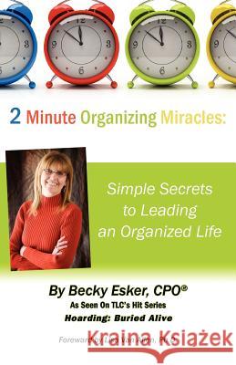 2 Minute Organizing Miracles: Simple Secrets to Leading an Organized Life Becky Esker 9781469959481 Createspace - książka