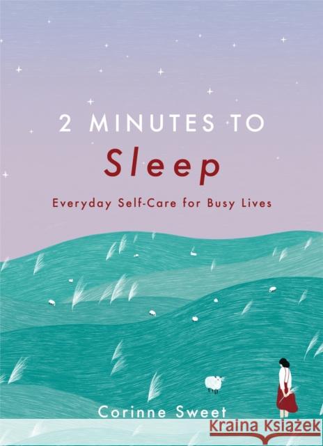 2 Minutes to Sleep: Everyday Self-Care for Busy Lives Corinne Sweet 9781529409390 Quercus Publishing - książka