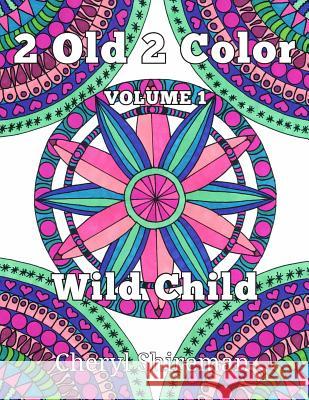 2 Old 2 Color: Wild Child Cheryl Shireman 9781625660442 Still Waters Publishing - książka