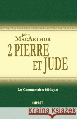 2 Pierre Et Jude (the MacArthur New Testament Commentary - 2 Peter & Jude) John MacArthur 9782890821088 Editions Impact - książka