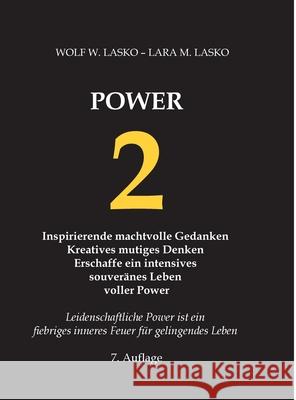 2 Power: Inspirierende machtvolle Gedanken, kreatives mutiges Denken, erschaffe ein intensives souver?nes Leben voller Power Wolf W. Lasko Lara M. Lasko 9783384238245 Tredition Gmbh - książka