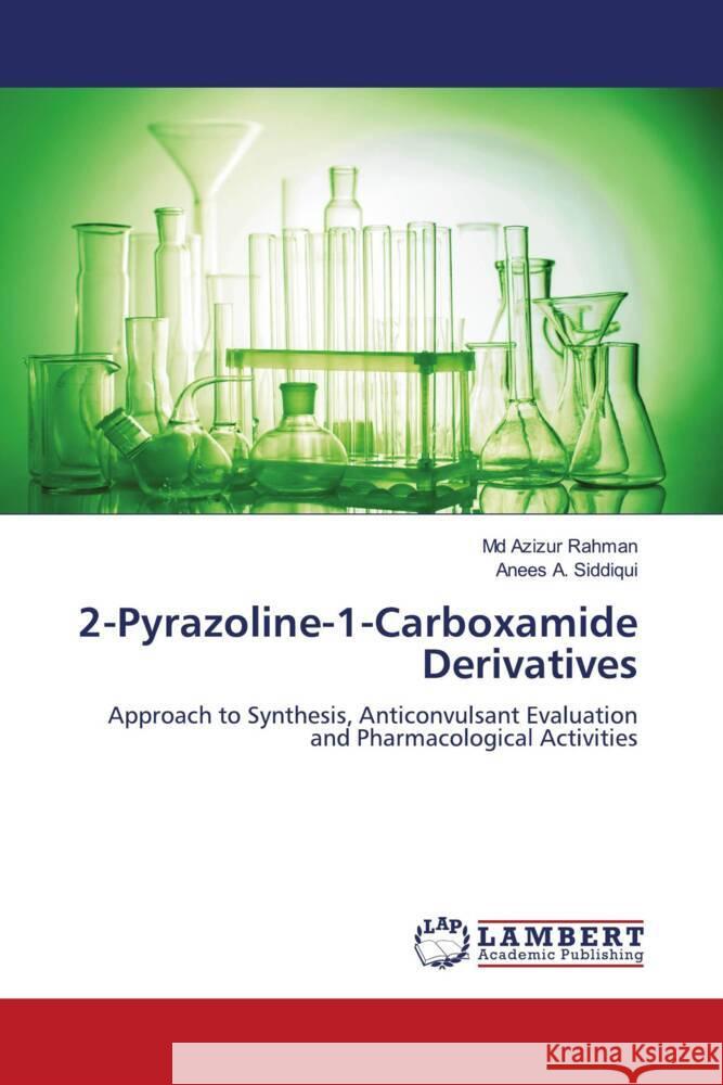 2-Pyrazoline-1-Carboxamide Derivatives Rahman, Md Azizur, Siddiqui, Anees A. 9786208119034 LAP Lambert Academic Publishing - książka