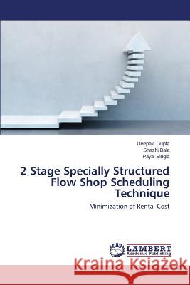 2 Stage Specially Structured Flow Shop Scheduling Technique Gupta Deepak 9783848419234 LAP Lambert Academic Publishing - książka