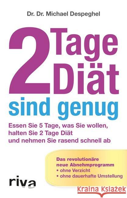 2 Tage Diät sind genug : Essen Sie 5 Tage, was Sie wollen, halten Sie 2 Tage Diät und nehmen Sie rasend schnell ab. Das revolutionäre neue Abnehmprogramm Despeghel, Michael 9783868833331 Riva - książka