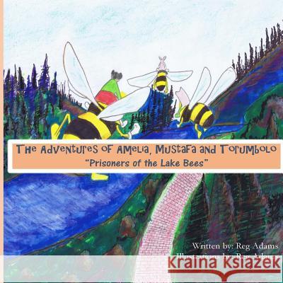 2 The Adventures of Amelia, Mustafa and Torumbolo: Prisoners of the Lake Bees Adams, Reg 9781981469857 Createspace Independent Publishing Platform - książka