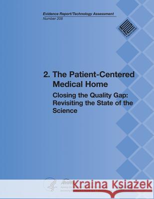 2. The Patient-Centered Medical Home: Closing the Quality Gap: Revisiting the State of the Science (Evidence Report/Technology Assessment Number 208) And Quality, Agency for Healthcare Resea 9781483935324 Createspace - książka
