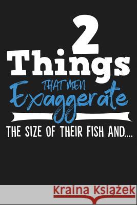 2 Things That Men Exaggerate the Size of Their Fish And.... Michelle's Notebook 9781791998783 Independently Published - książka