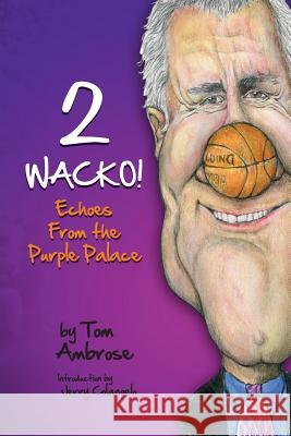 2 WACKO! Echoes From the Purple Palace Thomas, Ronald Lee 9781466386143 Createspace - książka