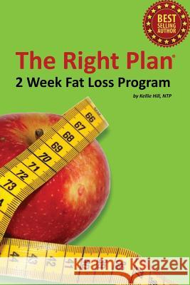 2 Week Fat Loss Program: from The Right Plan Nutrition Counseling Hill, Kellie 9781481857376 Createspace - książka
