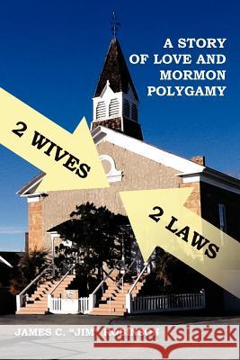 2 Wives 2 Laws: A Story of Mormon Polygamy Robinson, James C. 9781479756063 Xlibris Corporation - książka