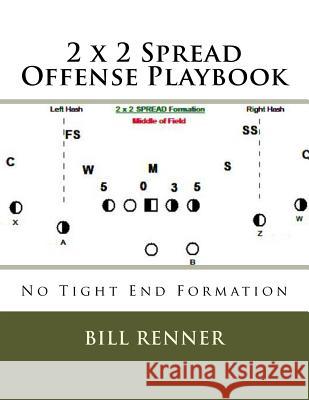 2 x 2 Spread Offense Playbook Renner, Bill 9781539731528 Createspace Independent Publishing Platform - książka