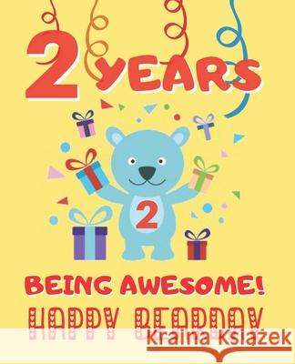 2 Years Being Awesome: Cute Birthday Party Coloring Book for Kids - Animals, Cakes, Candies and More - Creative Gift - Two Years Old - Boys a Happy Yea 9781712822081 Independently Published - książka