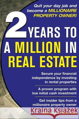 2 Years to a Million in Real Estate Matthew A. Martinez 9780071471879 McGraw-Hill Companies - książka