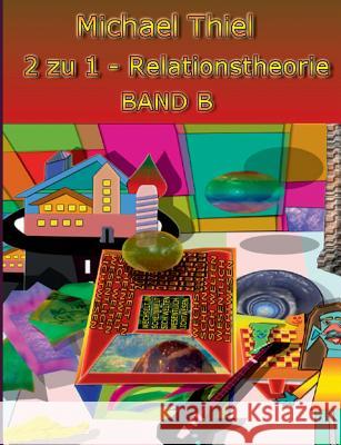 2 zu 1 Relationstheorie Band B Michael Thiel 9783741242120 Books on Demand - książka