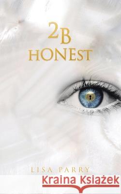 2B Honest Lisa Parry 9780228888994 Tellwell Talent - książka