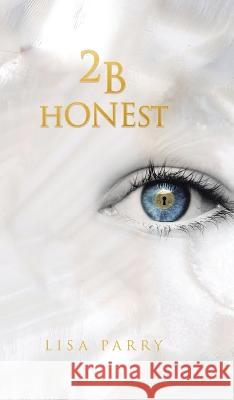 2B Honest Lisa Parry 9780228889007 Tellwell Talent - książka