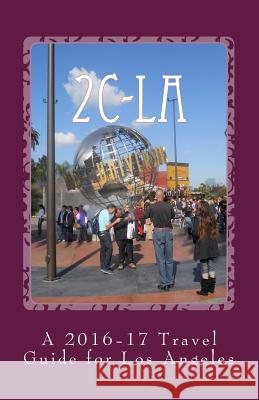 2c-La: A 2016-17 Travel Guide for Los Angeles R. Pasinski 9781519226662 Createspace - książka