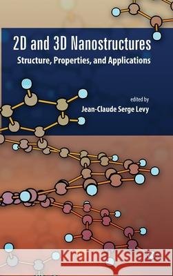 2D and 3D Nanostructures: Structures, Properties, and Applications Jean-Claude Serge Levy 9789815129977 Jenny Stanford Publishing - książka
