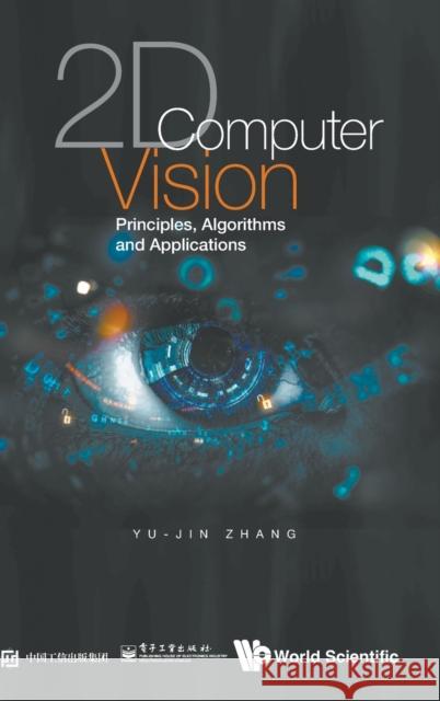 2D Computer Vision: Principles, Algorithms and Applications Zhang, Yu-Jin 9789811245084 World Scientific Publishing Company - książka