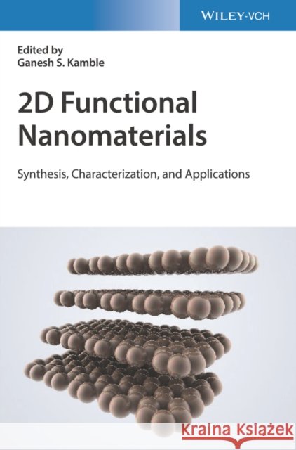 2D Functional Nanomaterials: Synthesis, Characterization, and Applications Kamble, Ganesh S. 9783527346776 Wiley-VCH Verlag GmbH - książka