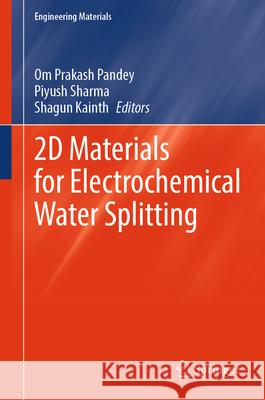 2D Materials for Electrochemical Water Splitting Om Prakash Pandey Piyush Sharma Shagun Kainth 9789819520022 Springer - książka