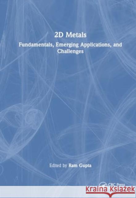 2D Metals: Fundamentals, Emerging Applications, and Challenges Ram Gupta 9781032638553 Taylor & Francis Ltd - książka