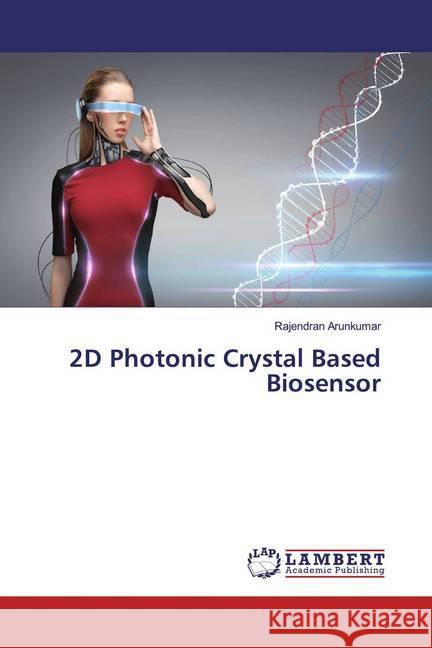 2D Photonic Crystal Based Biosensor Arunkumar, Rajendran 9786139457717 LAP Lambert Academic Publishing - książka