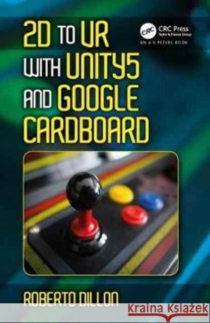 2D to VR with Unity5 and Google Cardboard Roberto Dillon 9781138628861 Taylor & Francis Ltd - książka