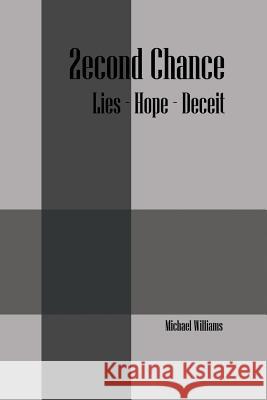 2econd Chance: Lies- Hope- Deceit Michael Williams 9781478759553 Outskirts Press - książka