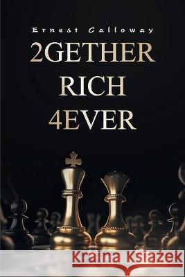 2Gether Rich 4Ever: Book I Ernest Calloway 9781664162877 Xlibris Us - książka