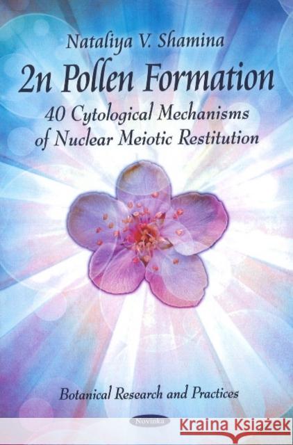 2n Pollen Formation: 40 Cytological Mechanisms of Nuclear Meiotic Restitution Nataliya V Shamina 9781616689766 Nova Science Publishers Inc - książka