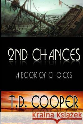 2nd Chances: A Book of Choices T. D. Cooper W. Delre Designs Bruce a. Constantino 9781508491347 Createspace - książka