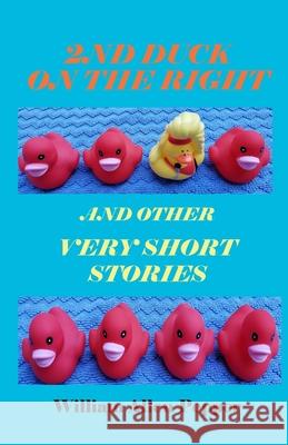 2nd Duck on the Right and Other Very Short Stories William A. Pepper 9780981864778 Carnival of Glee Creations - książka