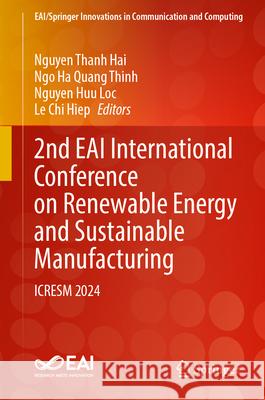 2nd Eai International Conference on Renewable Energy and Sustainable Manufacturing: Icresm 2024 Nguyen Thanh Hai Ngo Ha Quang Thinh Nguyen Huu Loc 9783031906282 Springer - książka