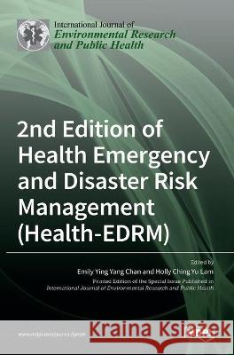 2nd Edition of Health Emergency and Disaster Risk Management (Health-EDRM) Emily Ying Yan Holly Chin 9783036517506 Mdpi AG - książka