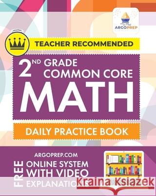 2nd Grade Common Core Math: Daily Practice Workbook - Part I: Multiple Choice 1000+ Practice Questions and Video Explanations Argo Brothers: Daily Argoprep 9781951048662 Argo Brothers Inc - książka