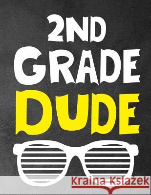 2Nd Grade Dude: Funny Back To School notebook, Gift For Girls and Boys,109 College Ruled Line Paper, Cute School Notebook, School Comp Omi Kech 9781073656745 Independently Published - książka