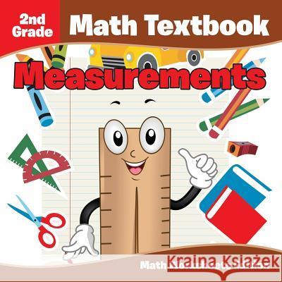 2nd Grade Math Textbook: Measurements Math Worksheets Edition Baby Professor 9781682807873 Baby Professor - książka