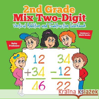 2nd Grade Mix Two-Digit Vertical Addition and Subtraction Workbook Children's Math Books Baby Professor   9781541904606 Baby Professor - książka