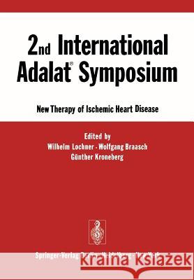 2nd International Adalat(r) Symposium: New Therapy of Ischemic Heart Disease Lochner, W. 9783540074717 Not Avail - książka