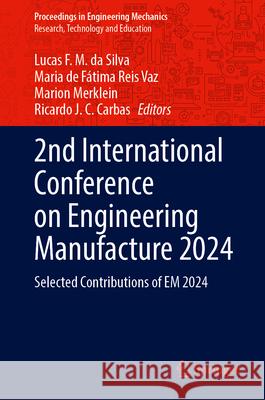 2nd International Conference on Engineering Manufacture 2024: Selected Contributions of Em 2024 Lucas F. M. D Maria de F?tima Rei Marion Merklein 9783031688140 Springer - książka