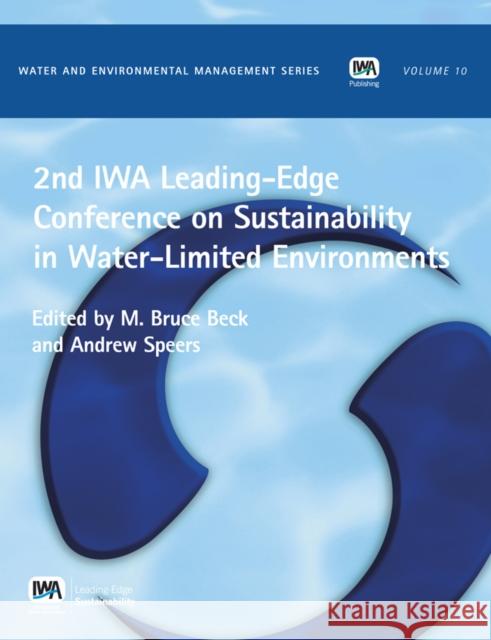 2nd IWA Leading-Edge on Sustainability in Water-Limited Environments M. B. Beck, A. Speers 9781843395072 IWA Publishing - książka