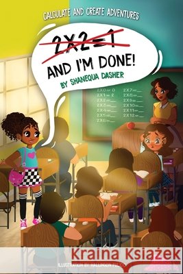 2x2=1, And I'm Done! Shanequa Dasher 9781953307095 Dasher Creations - książka