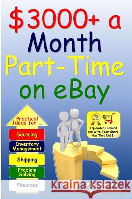 $3000+ a Month Part-Time on eBay Mary K. Chambers Mike Chambers 9781981240494 Createspace Independent Publishing Platform - książka