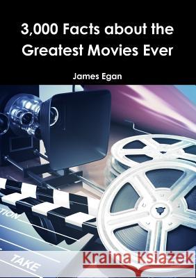 3000 Facts about the Greatest Movies Ever James Egan 9781326492878 Lulu.com - książka