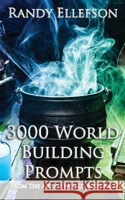 3000 World Building Prompts Randy Ellefson 9781946995704 Evermore Press, LLC - książka