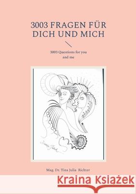 3003 Fragen f?r dich und mich: 3003 Questions for you and me Tina Julia Richter 9783695188758 Bod - Books on Demand - książka
