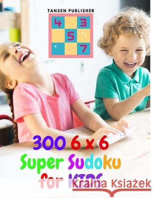 300 6 x 6 Super Sudoku for Kids Tansen Publisher 9781803964966 Intell World Publishers - książka