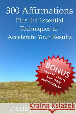 300 Affirmations Plus the Essential Techniques to Accelerate Your Results Darren Cottingham 9781484195475 Createspace Independent Publishing Platform - książka